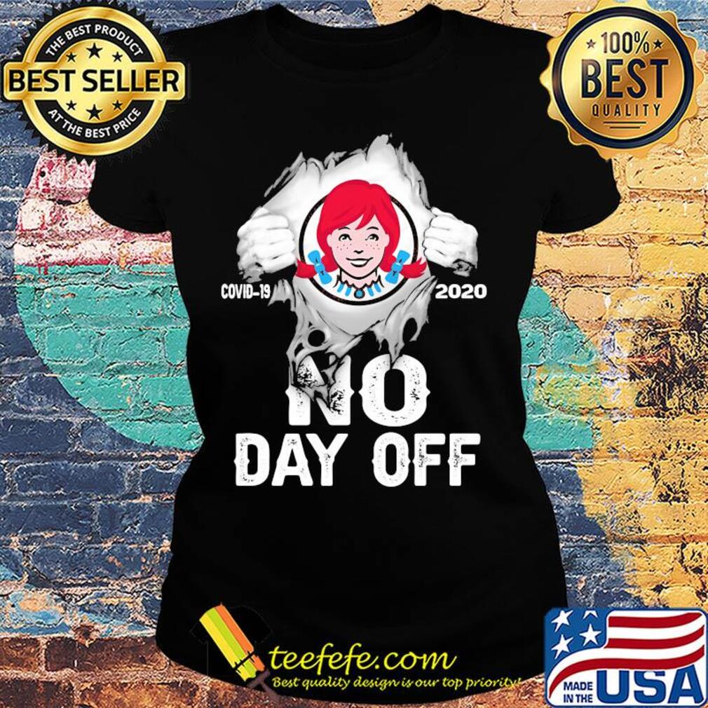 Blood insides Wendy's covid-19 2020 no day off s Ladies tee Blood insides Wendy's covid-19 2020 no day off s Ladies tee