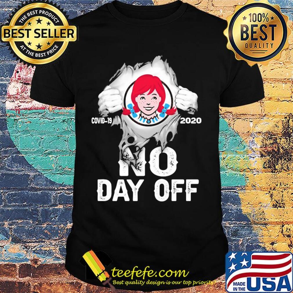 Blood insides Wendy's covid-19 2020 no day off shirt