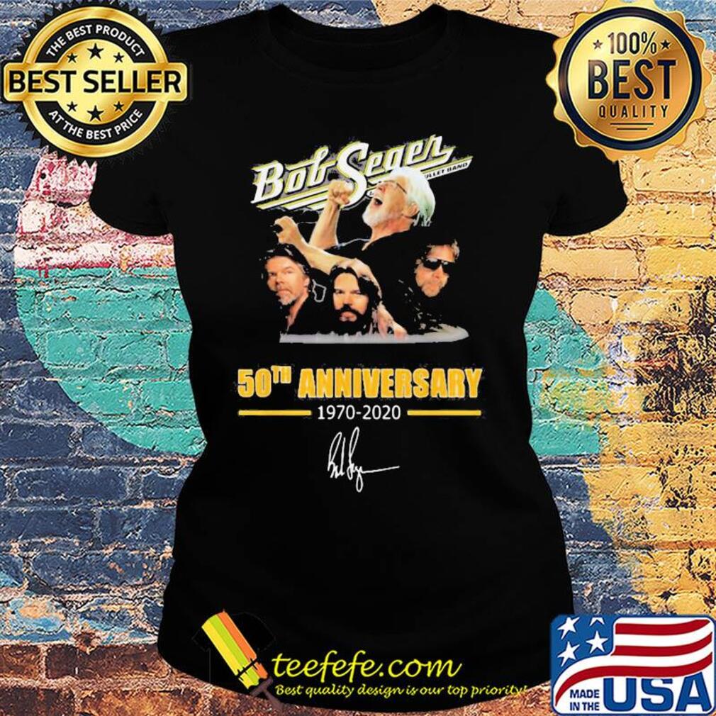 Bob Seger 50th anniversary 1970-2020 signature s Ladies tee Bob Seger 50th anniversary 1970-2020 signature s Ladies tee