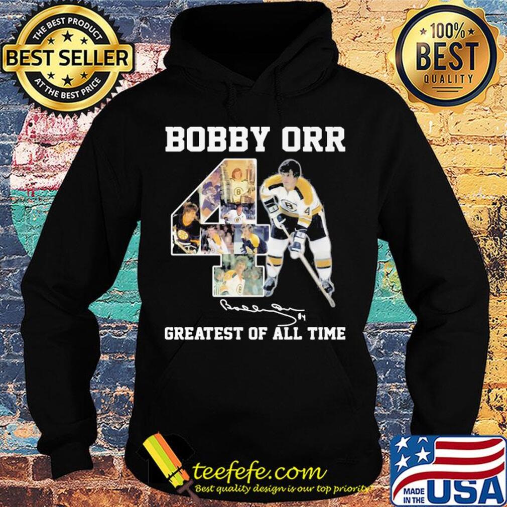 Bobby Orr 4 greatest of all time signature s Hoodie Bobby Orr 4 greatest of all time signature s Hoodie