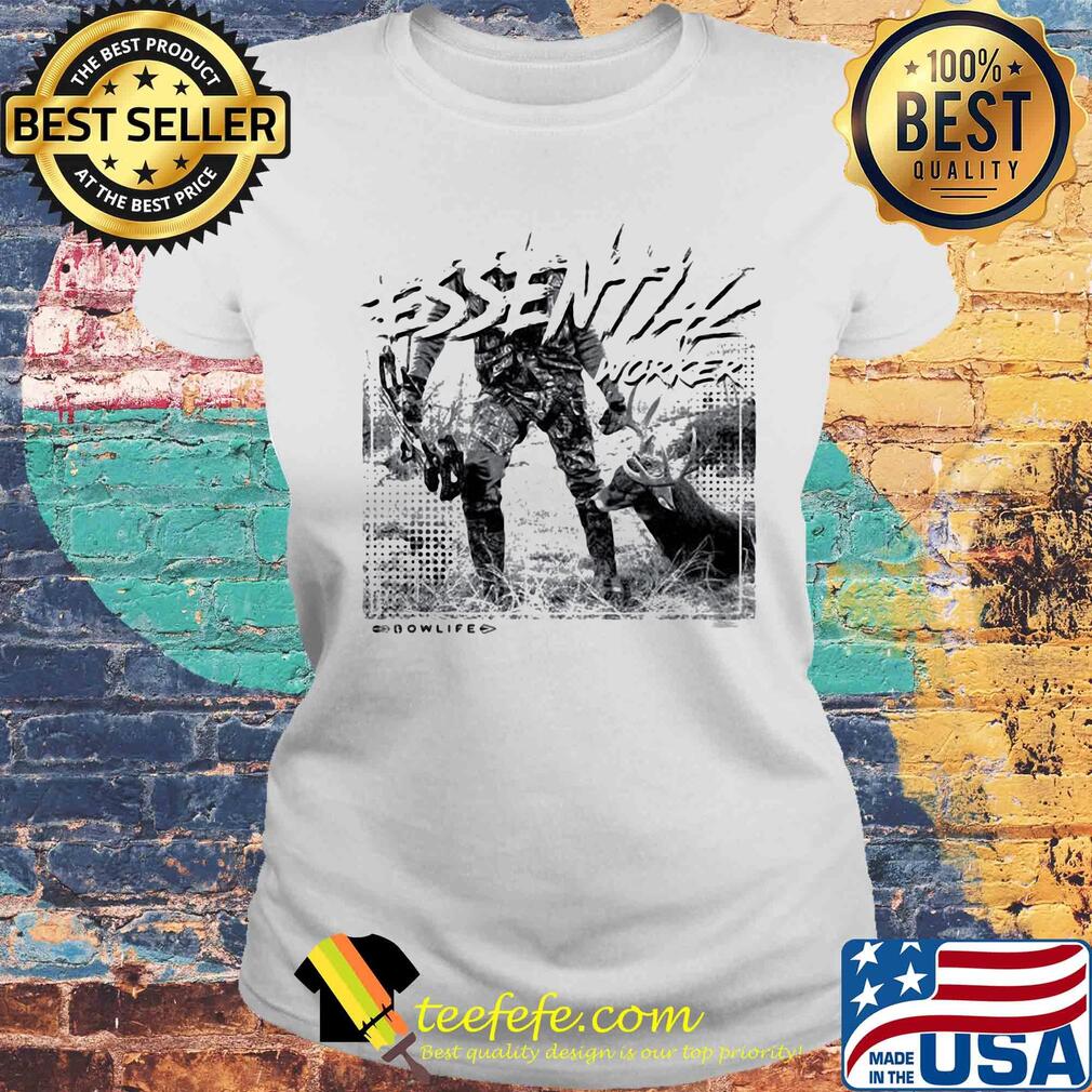Bow life essential worker s Laides tee Bow life essential worker s Laides tee