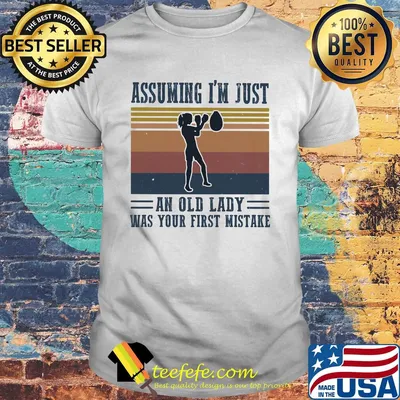 Boxing assuming I'm just an old lady was your first mistake vintage shirt