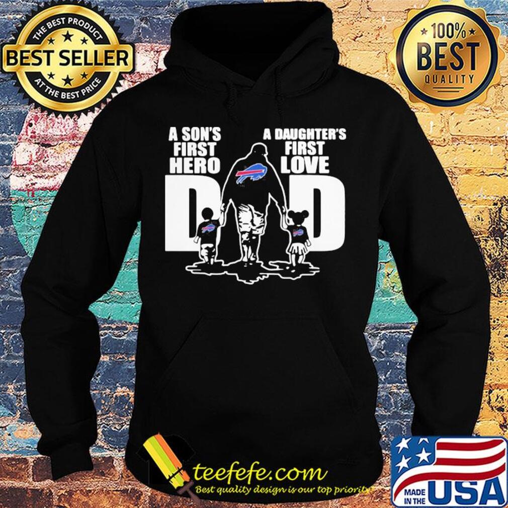 Buffalo bills a son's first hero a daughter's first love dad happy father's day s Hoodie Buffalo bills a son's first hero a daughter's first love dad happy father's day s Hoodie