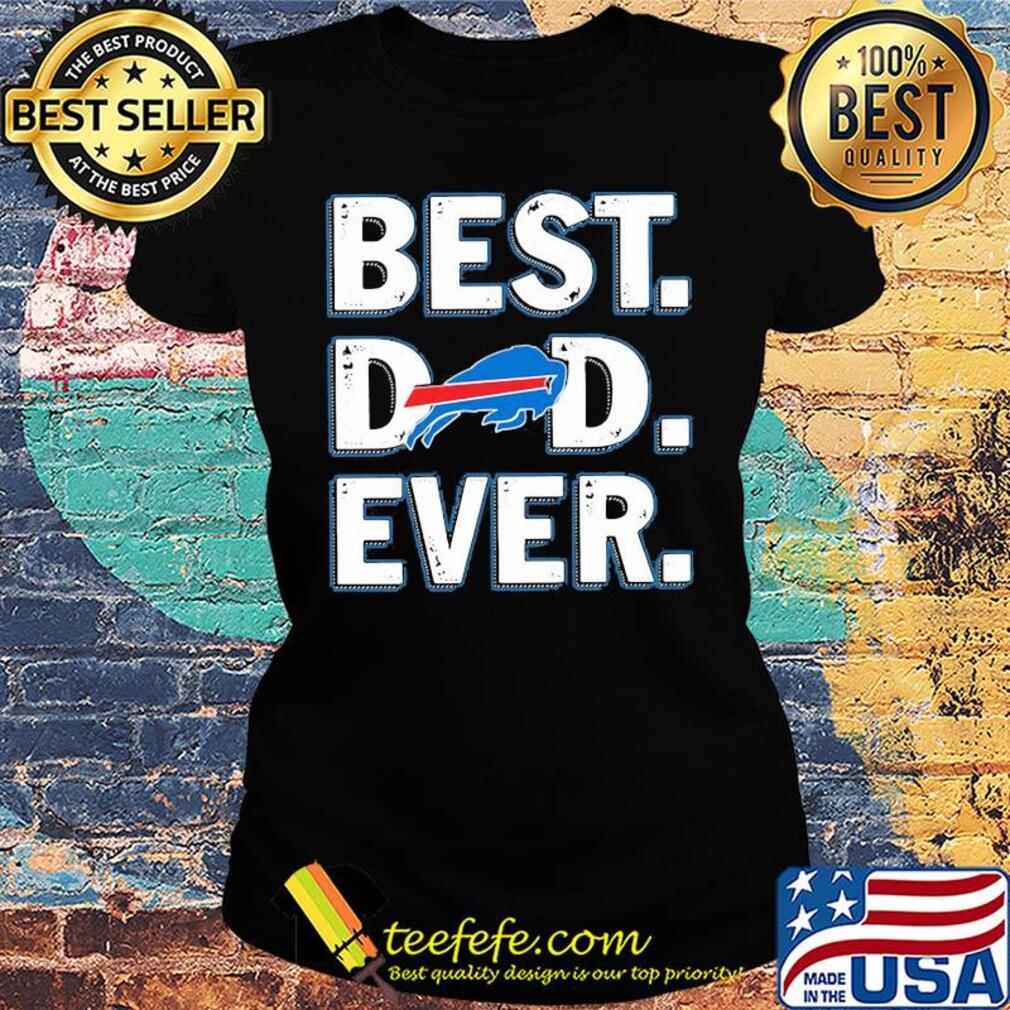 Buffalo bills best dad ever happy father's day s Ladies tee Buffalo bills best dad ever happy father's day s Ladies tee