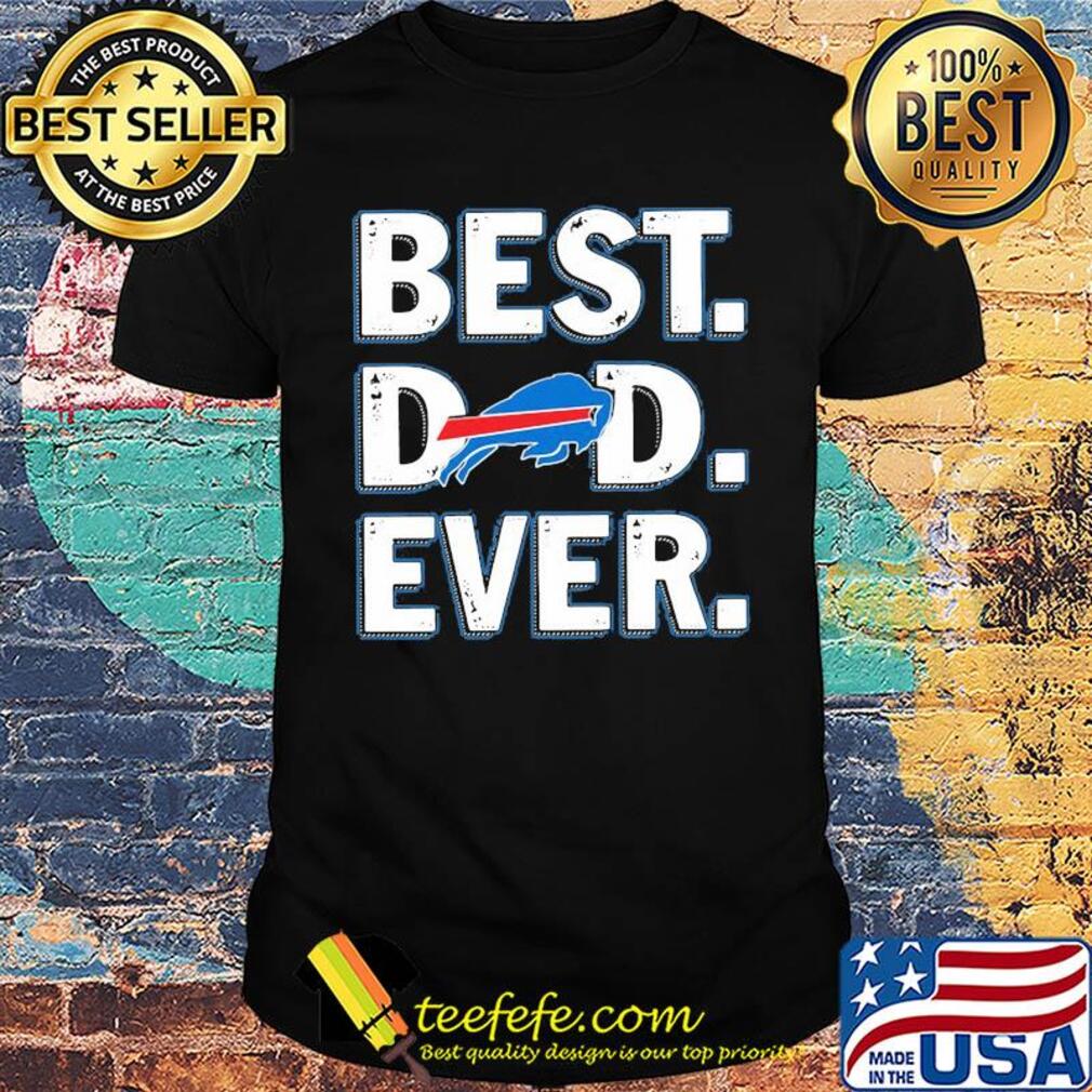 Buffalo bills best dad ever happy father's day shirt Buffalo bills best dad ever happy father's day shirt