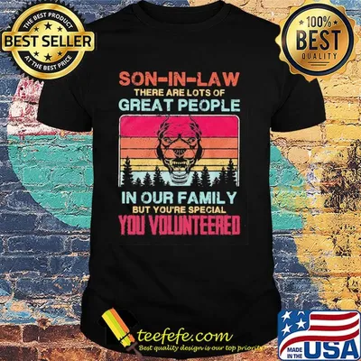 Bulldog son-in-law there are lots of great people in our family but you're special you volunteered vintage shirt