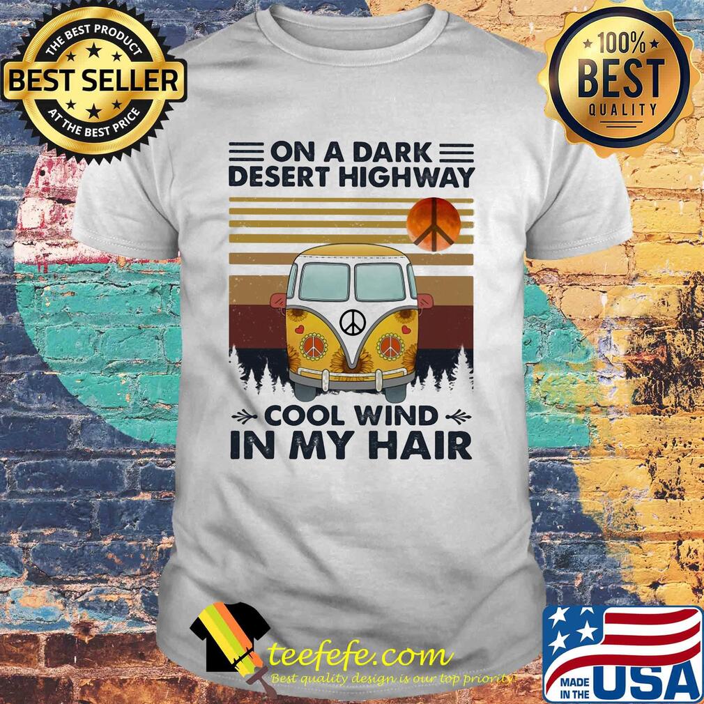 Bus on a dark desert highway cool wind in my hair vintage shirt Bus on a dark desert highway cool wind in my hair vintage shirt