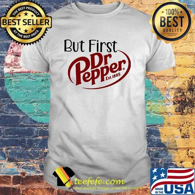 But first dr pepper est. 1885 shirt