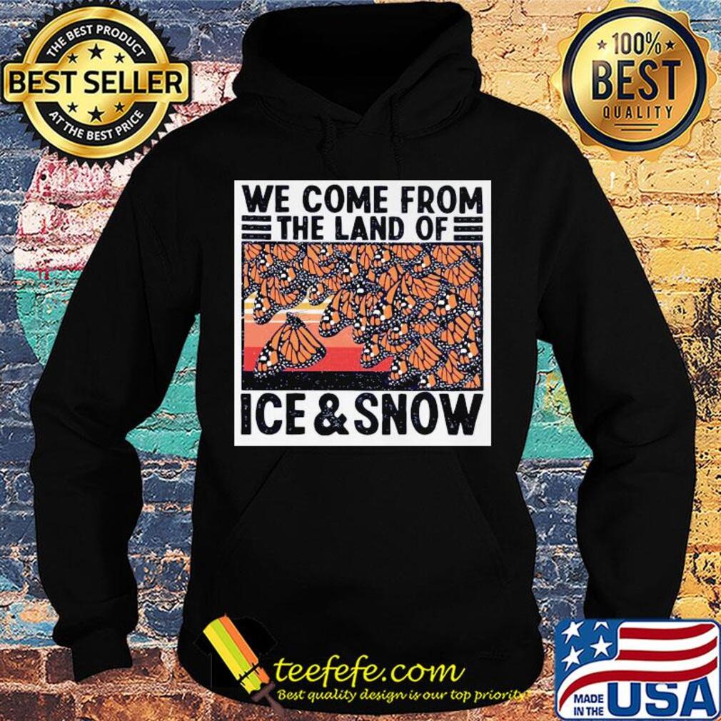 Butterflies we come from the land of ice and snow vintage s Hoodie Butterflies we come from the land of ice and snow vintage s Hoodie