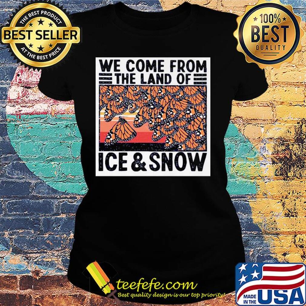Butterflies we come from the land of ice and snow vintage s Ladies tee Butterflies we come from the land of ice and snow vintage s Ladies tee