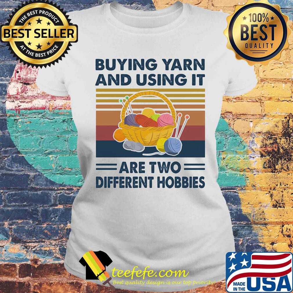 Buying yarn and using it are two different hobbies vintage s Laides tee Buying yarn and using it are two different hobbies vintage s Laides tee