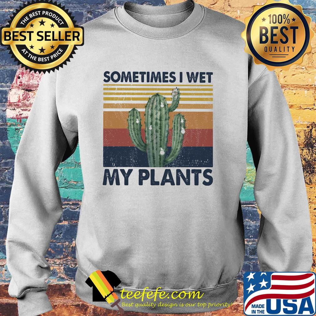 Cactus sometimes I wet my plants vintage s Sweater Cactus sometimes I wet my plants vintage s Sweater