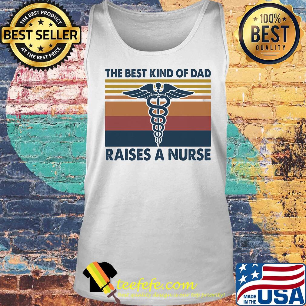 Caduceus as a symbol the best kind of dad raises a nurse vintage s Tank top Caduceus as a symbol the best kind of dad raises a nurse vintage s Tank top