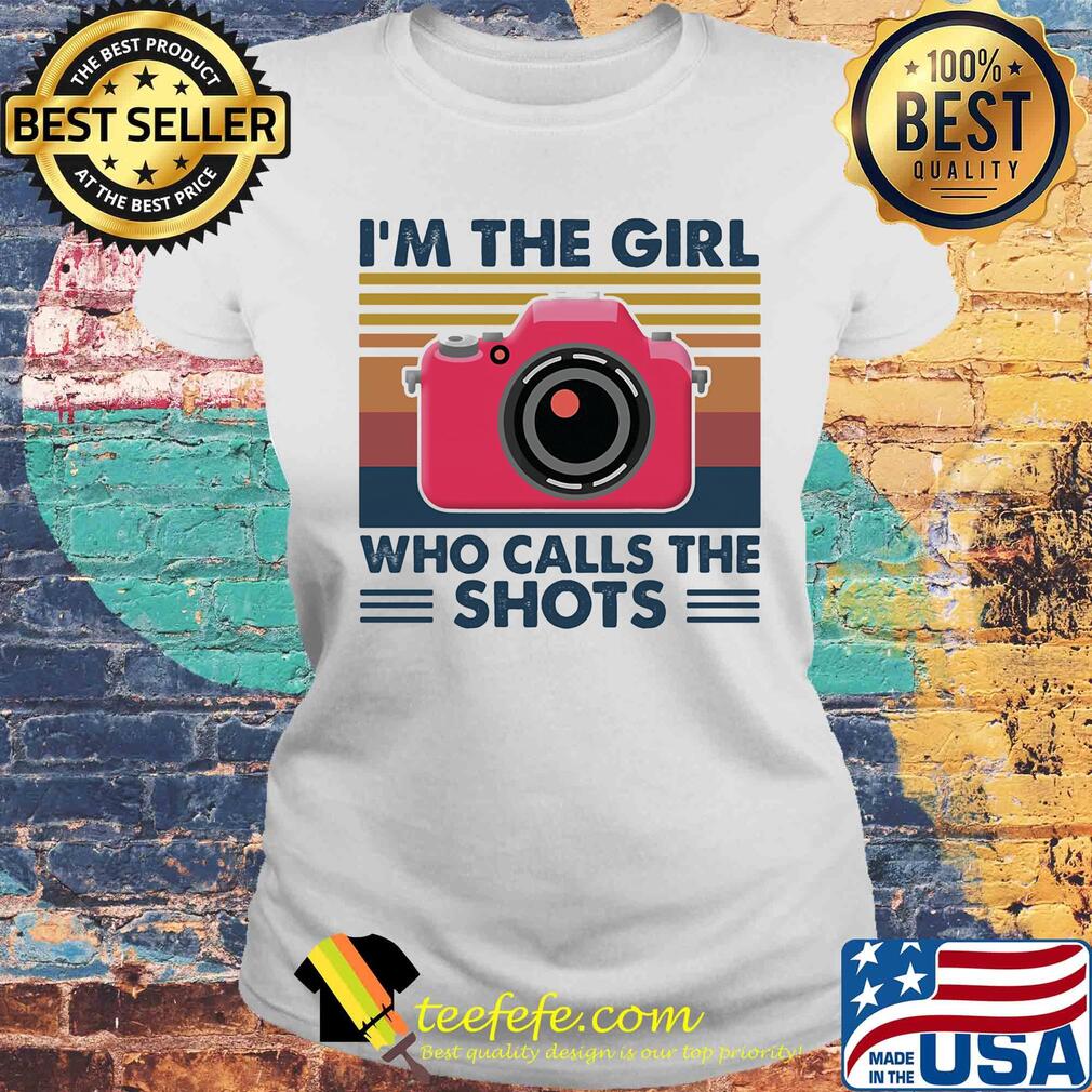 Camera I'm the girl who calls the shots vintage s Laides tee Camera I'm the girl who calls the shots vintage s Laides tee