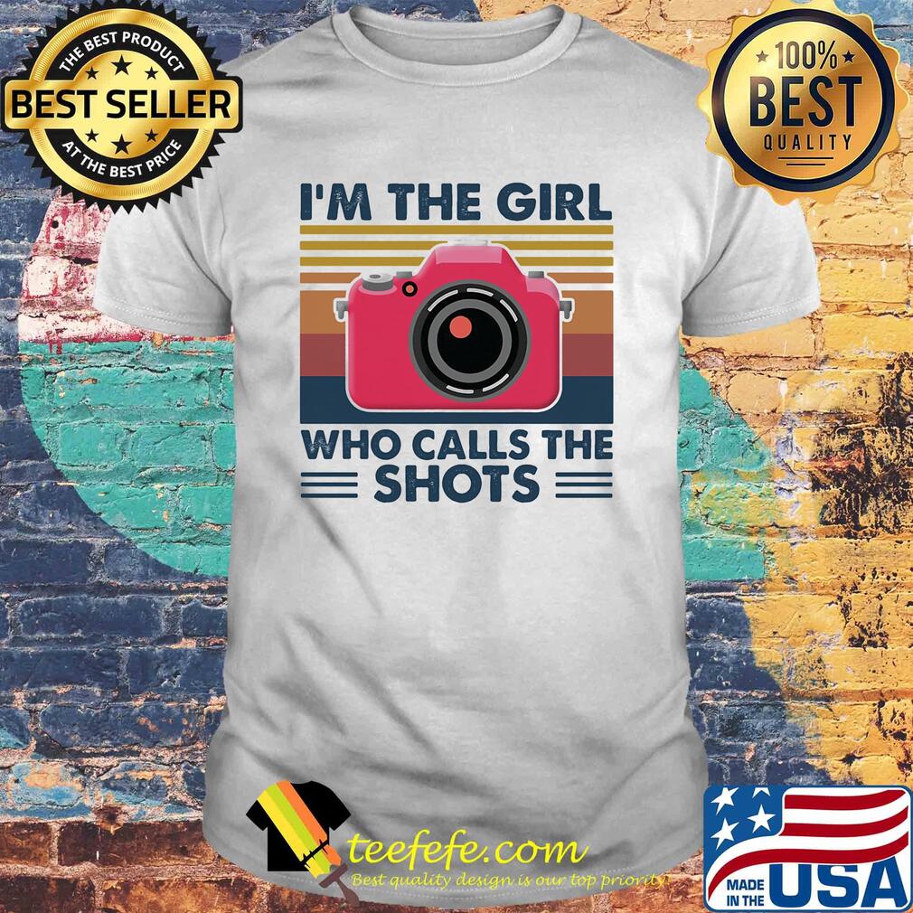 Camera I'm the girl who calls the shots vintage shirt Camera I'm the girl who calls the shots vintage shirt
