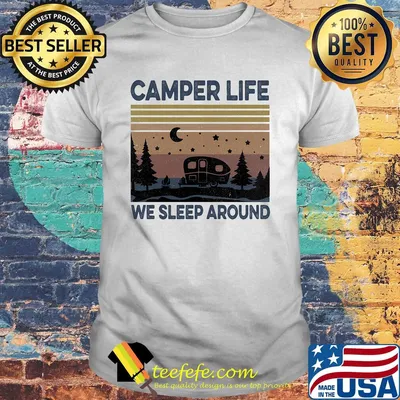Camper life we sleep around vintage shirt