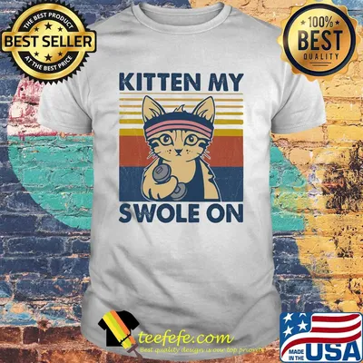 Cat kitten my swole on vintage shirt