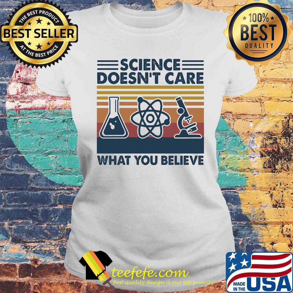 Chemistry science doesn't care what you believe vintage s Laides tee Chemistry science doesn't care what you believe vintage s Laides tee