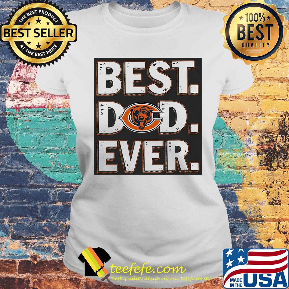 Chicago bears best dad ever happy father's day s Laides tee Chicago bears best dad ever happy father's day s Laides tee