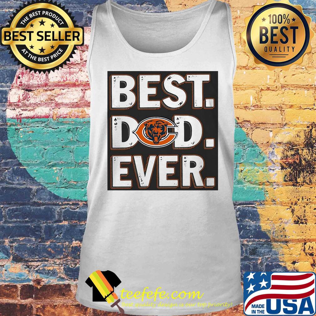 Chicago bears best dad ever happy father's day s Tank top Chicago bears best dad ever happy father's day s Tank top