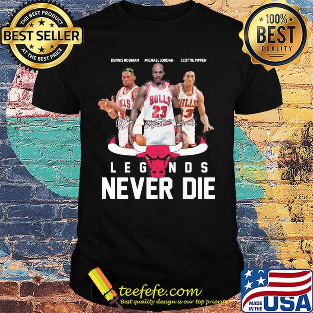 Chicago bulls dennis rodman michael jordan scottie pippen legends never die signatures shirt