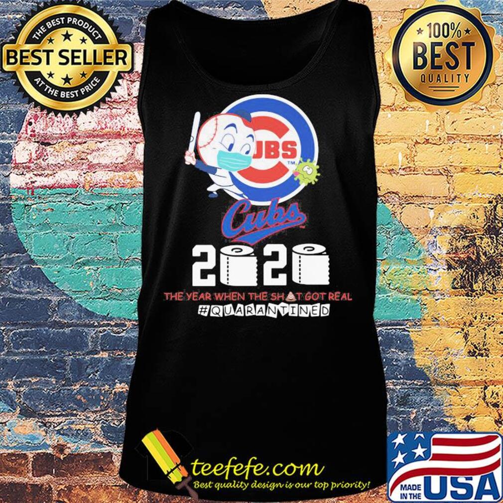 Chicago cubs baseball 2020 the year when the shit got real quarantined toilet paper mask covid-19 s Tank top Chicago cubs baseball 2020 the year when the shit got real quarantined toilet paper mask covid-19 s Tank top