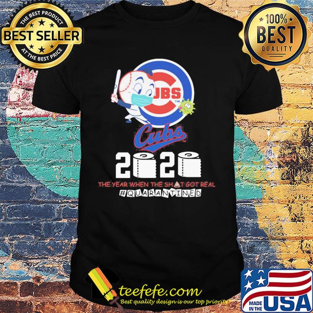 Chicago cubs baseball 2020 the year when the shit got real quarantined toilet paper mask covid-19 shirt
