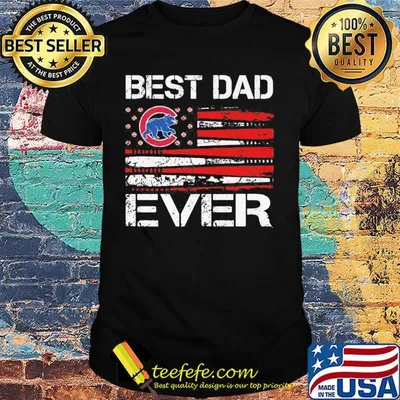 Chicago cubs best dad ever american flag happy father's day shirt