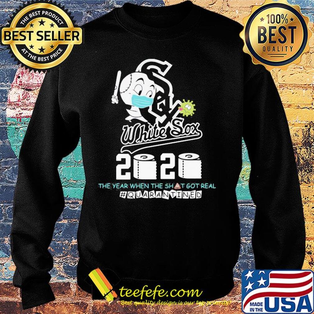 Chicago white sox baseball 2020 the year when the shit got real quarantined toilet paper mask covid-19 s Sweater Chicago white sox baseball 2020 the year when the shit got real quarantined toilet paper mask covid-19 s Sweater