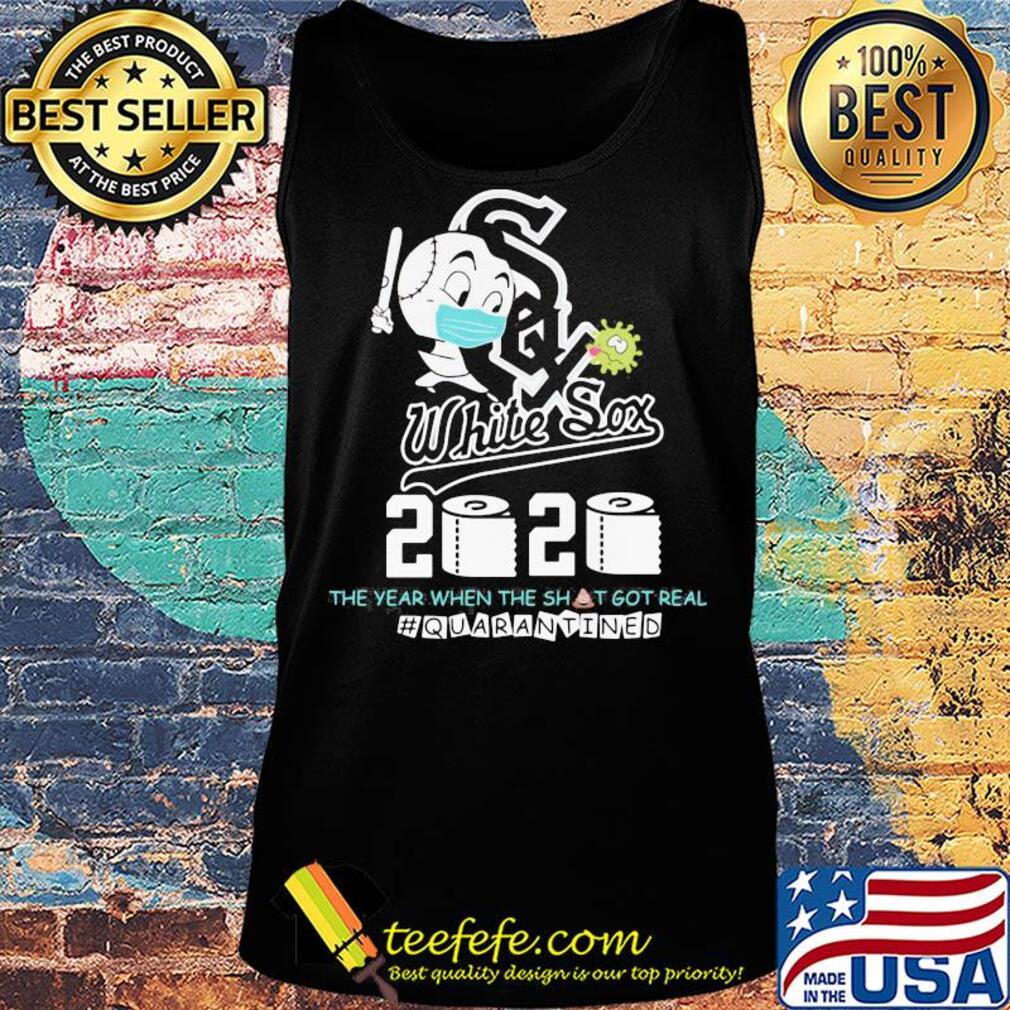 Chicago white sox baseball 2020 the year when the shit got real quarantined toilet paper mask covid-19 s Tank top Chicago white sox baseball 2020 the year when the shit got real quarantined toilet paper mask covid-19 s Tank top