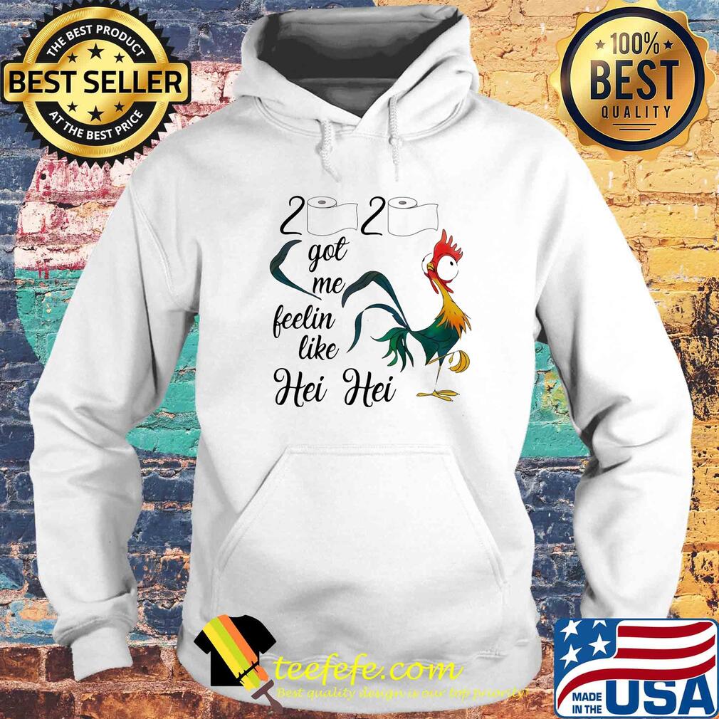 Chicken 2020 got me feelin like hei hei toilet paper s Hoodie Chicken 2020 got me feelin like hei hei toilet paper s Hoodie