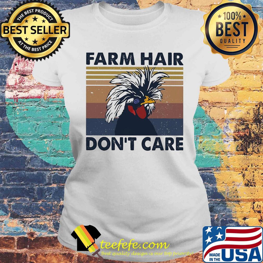Chicken farm hair don't care vintage s Laides tee Chicken farm hair don't care vintage s Laides tee