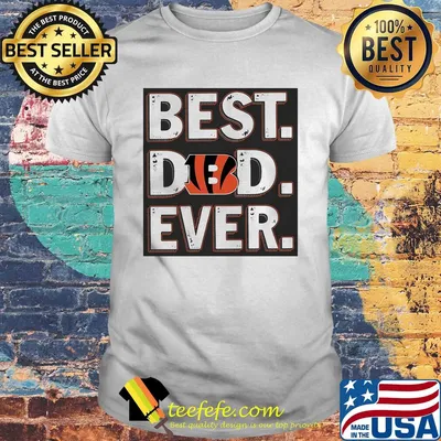 Cincinnati bengals best dad ever happy father's day shirt