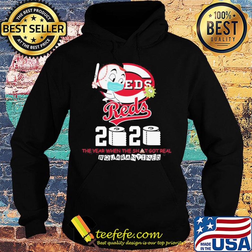 Cincinnati reds baseball 2020 the year when the shit got real quarantined toilet paper mask covid-19 s Hoodie Cincinnati reds baseball 2020 the year when the shit got real quarantined toilet paper mask covid-19 s Hoodie