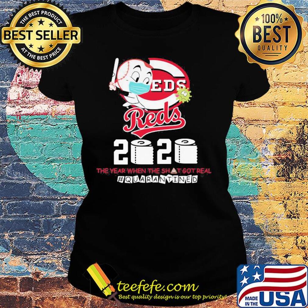 Cincinnati reds baseball 2020 the year when the shit got real quarantined toilet paper mask covid-19 s Ladies tee Cincinnati reds baseball 2020 the year when the shit got real quarantined toilet paper mask covid-19 s Ladies tee