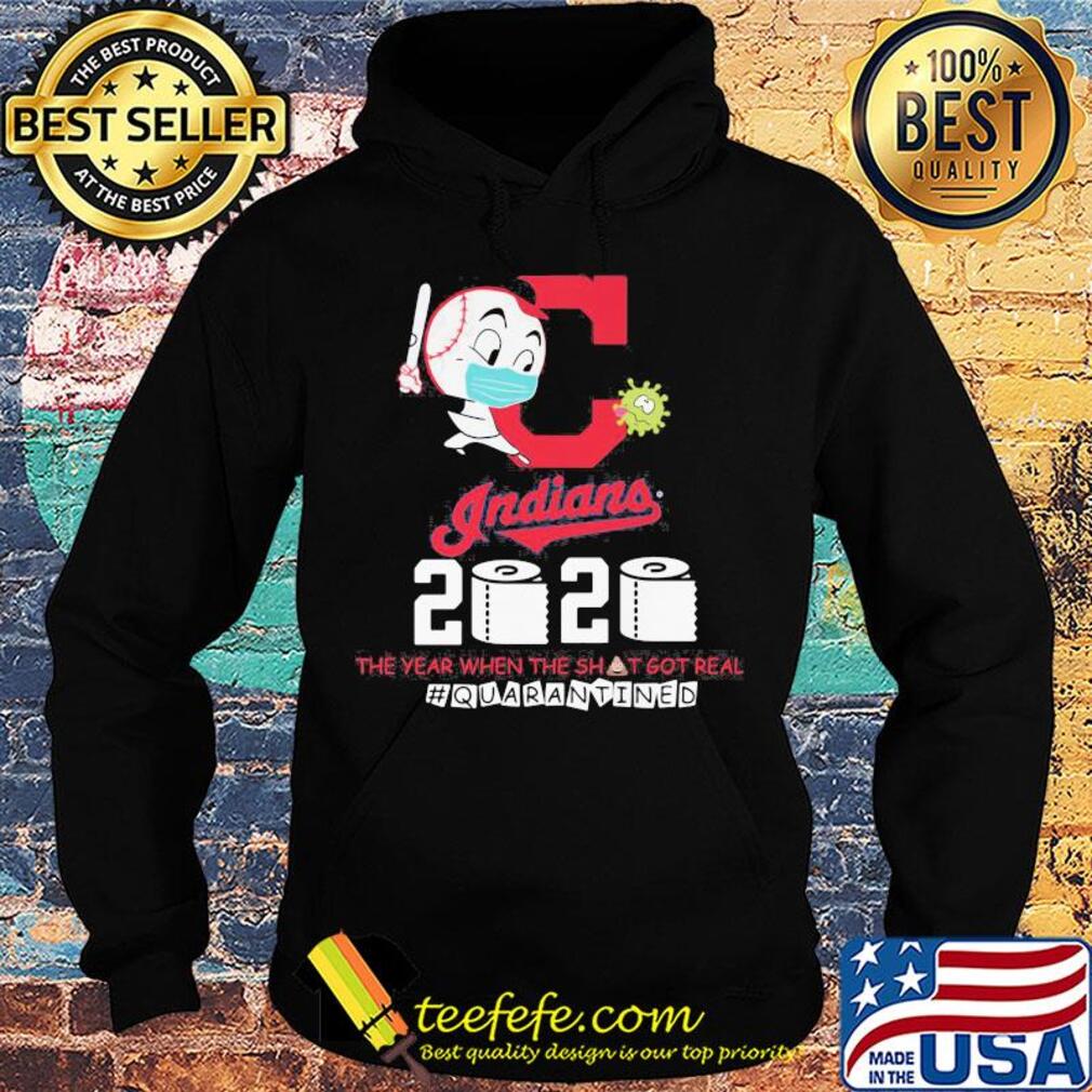 Cleveland indians baseball 2020 the year when the shit got real quarantined toilet paper mask covid-19 s Hoodie Cleveland indians baseball 2020 the year when the shit got real quarantined toilet paper mask covid-19 s Hoodie