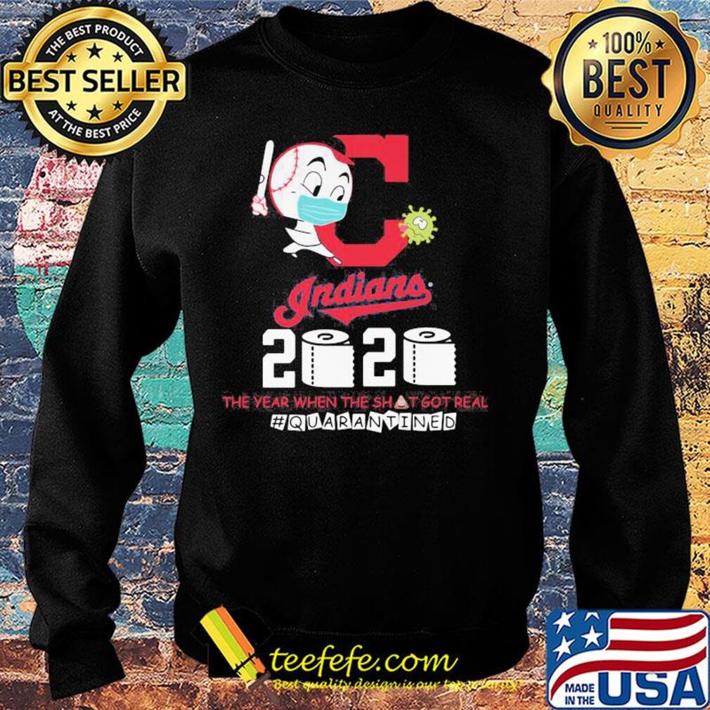 Cleveland indians baseball 2020 the year when the shit got real quarantined toilet paper mask covid-19 s Sweater Cleveland indians baseball 2020 the year when the shit got real quarantined toilet paper mask covid-19 s Sweater