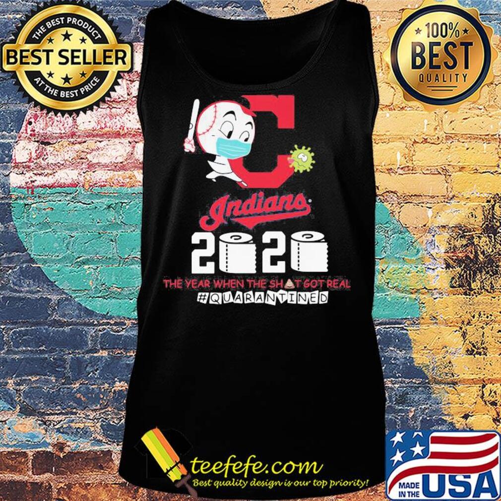 Cleveland indians baseball 2020 the year when the shit got real quarantined toilet paper mask covid-19 s Tank top Cleveland indians baseball 2020 the year when the shit got real quarantined toilet paper mask covid-19 s Tank top