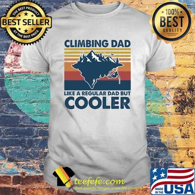 Climbing dad like a regular dad but cooler vintage shirt