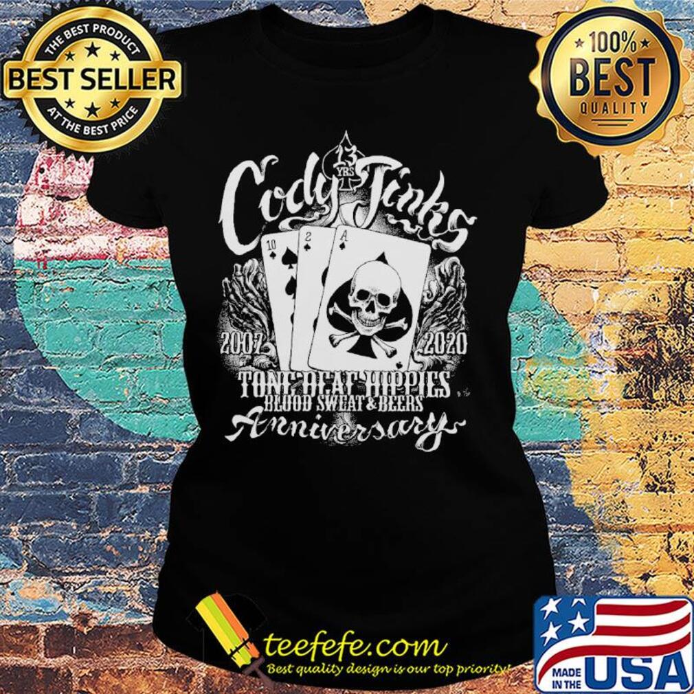 Cody jinks 2007 2020 tone deaf hippies blood sweat and beers anniversary skull s Ladies tee Cody jinks 2007 2020 tone deaf hippies blood sweat and beers anniversary skull s Ladies tee