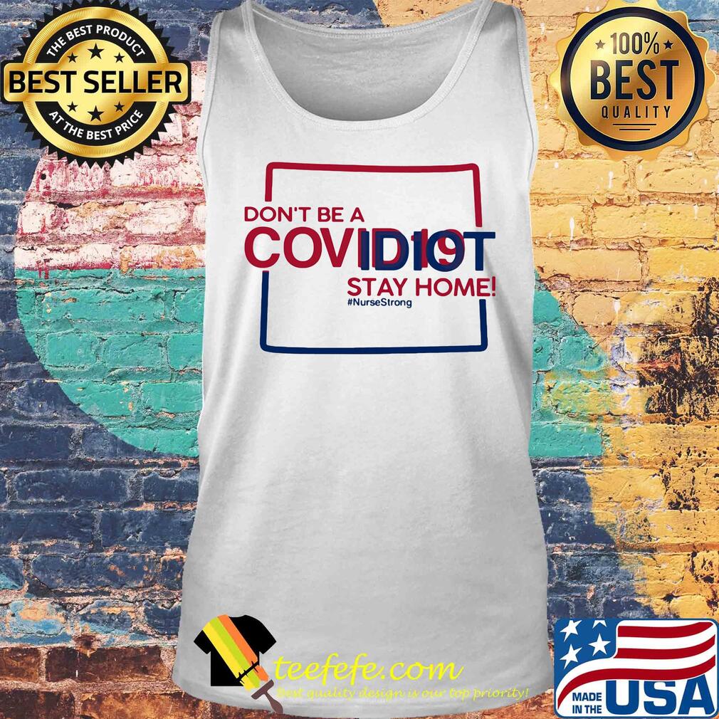 Colorado Don't be a covid 19 covidiot stay home nursestrong s Tank top Colorado Don't be a covid 19 covidiot stay home nursestrong s Tank top