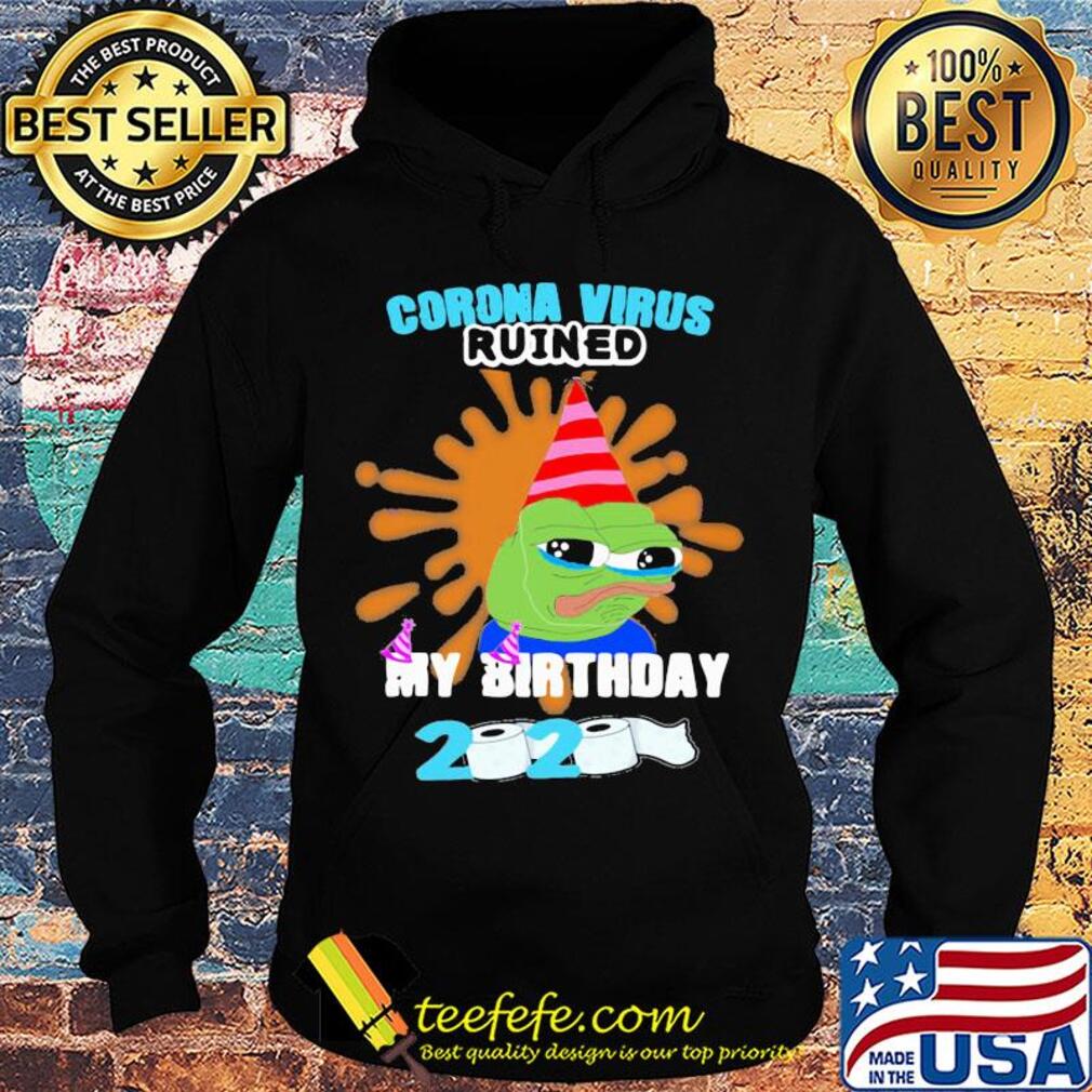 Coronavirus ruined my birthday 2020 toilet paper s Hoodie Coronavirus ruined my birthday 2020 toilet paper s Hoodie