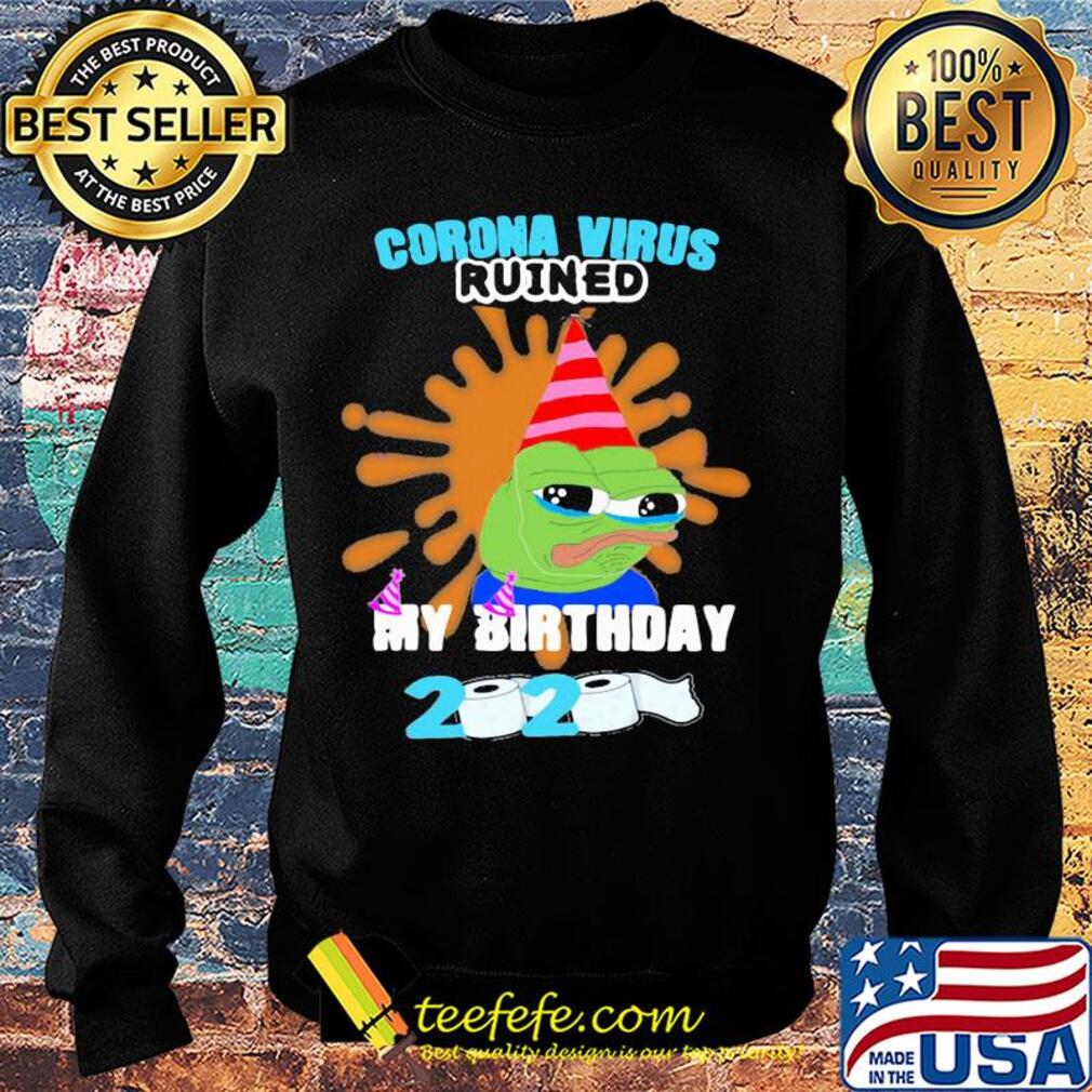 Coronavirus ruined my birthday 2020 toilet paper s Sweater Coronavirus ruined my birthday 2020 toilet paper s Sweater