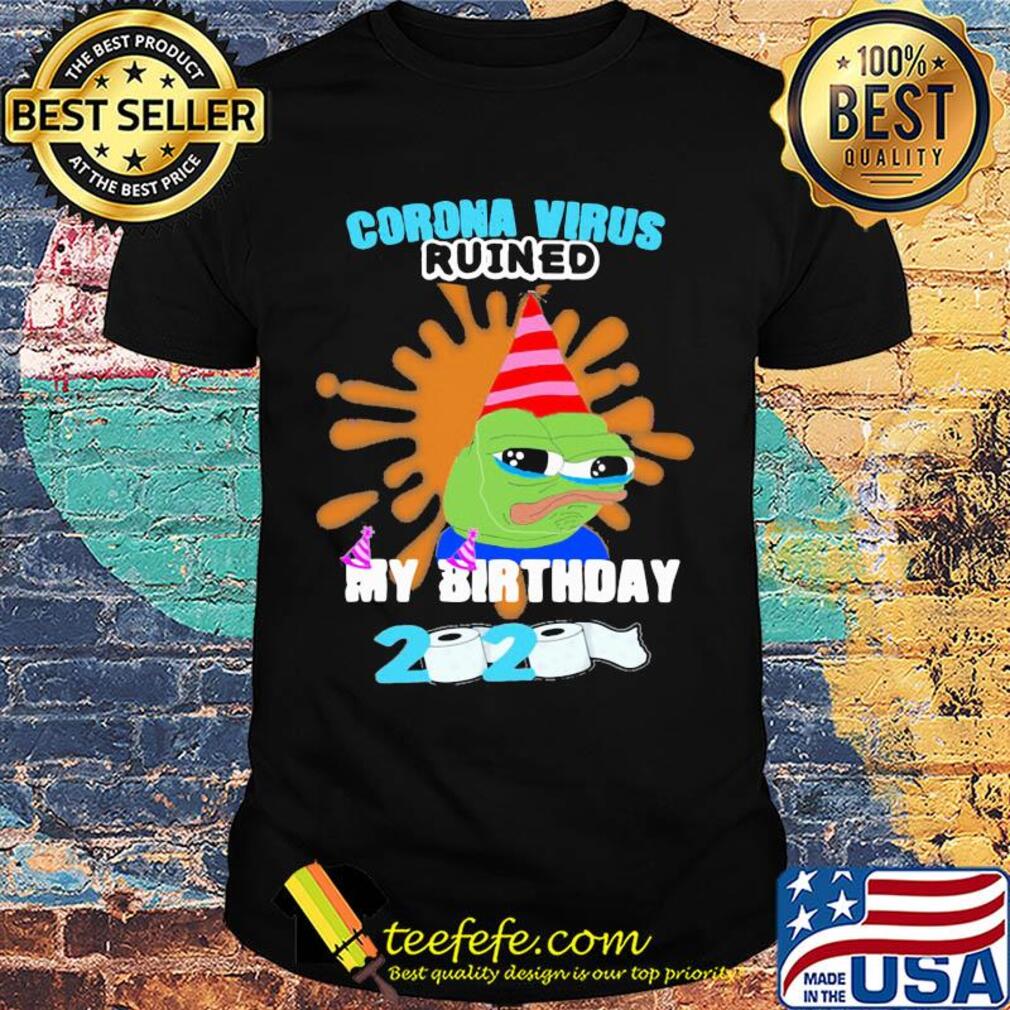 Coronavirus ruined my birthday 2020 toilet paper shirt Coronavirus ruined my birthday 2020 toilet paper shirt