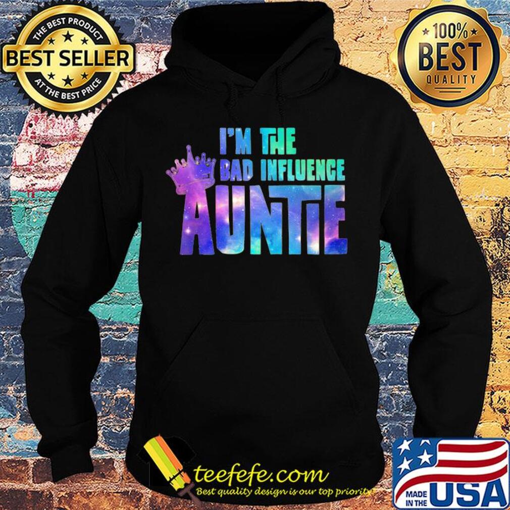 Crown in the bad influence auntie s Hoodie Crown in the bad influence auntie s Hoodie