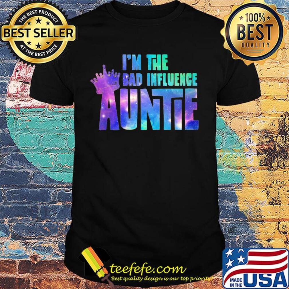Crown in the bad influence auntie shirt