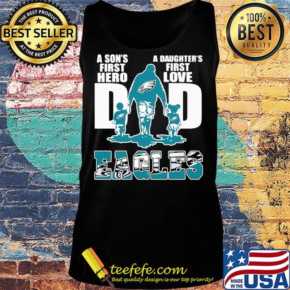 Dad a son's first hero a daughter's first love Eagles s Tank top Dad a son's first hero a daughter's first love Eagles s Tank top