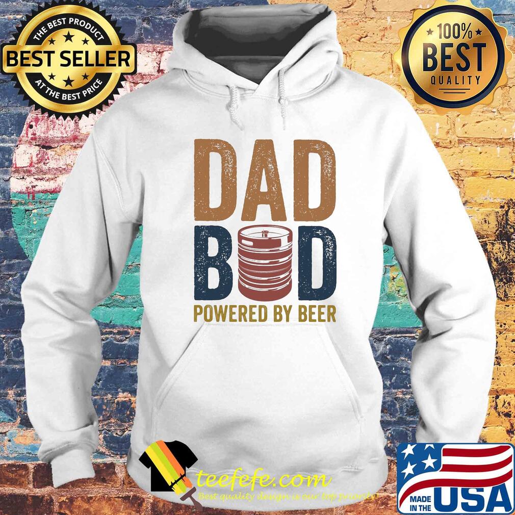 Dad bod powered by beer s Hoodie Dad bod powered by beer s Hoodie