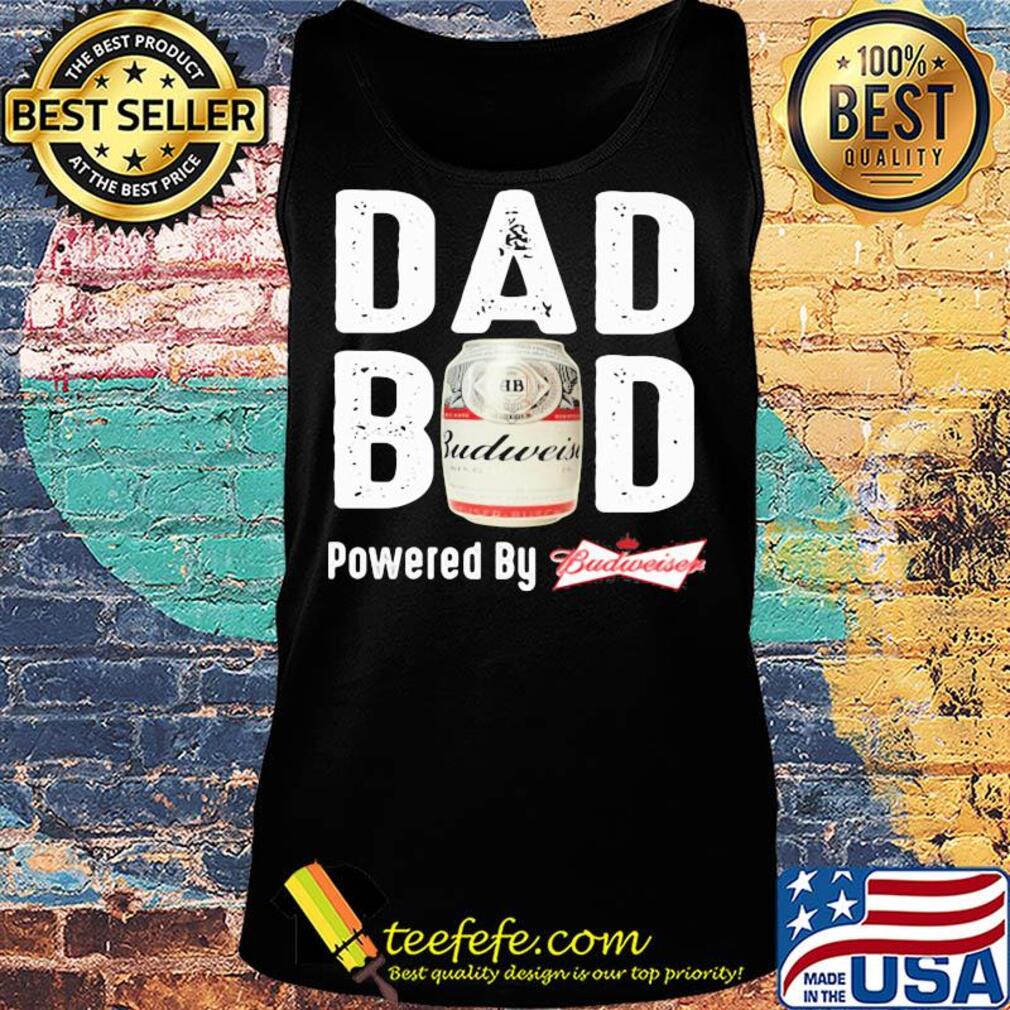 Dad bod powered by budweiser s Tank top Dad bod powered by budweiser s Tank top