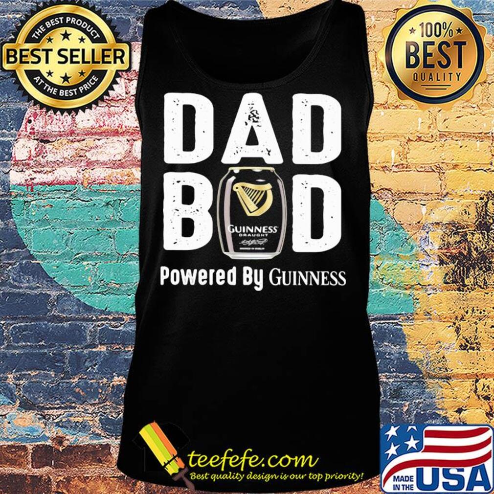 Dad bod powered by guinness s Tank top Dad bod powered by guinness s Tank top